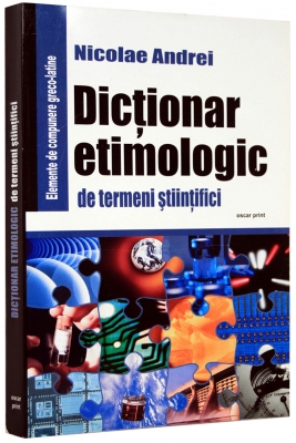 Dictionar etimologic de termeni stiintifici - Nicolae Andrei