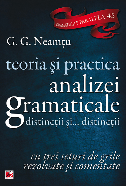 Teoria si practica analizei gramaticale - G.G. Neamtu