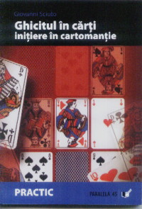 Ghicitul in carti. Initiere in cartomantie - Giovanni Sciuto