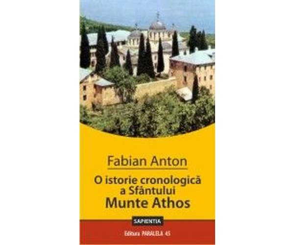 Coperta cărții 'O istorie cronologica a Sfantului munte Athos - Fabian Anton'