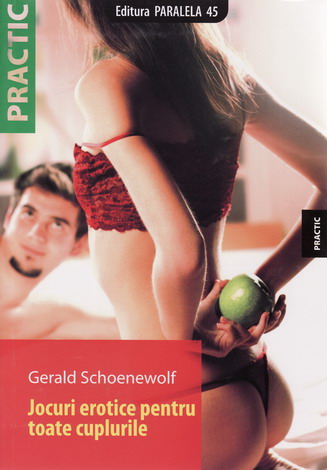 Jocuri erotice pentru toate cuplurile - Gerald Schoenewolf