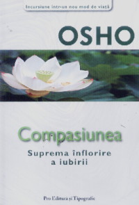 Coperta cărții 'Osho - Compasiunea - Suprema inflorire a iubirii'