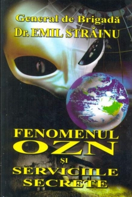 Coperta cărții 'Fenomenul OZN si serviciile secrete - Emil Strainu'