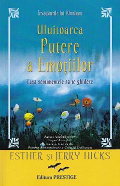 Uluitoarea putere a emotiilor - Esther Hicks, Jerry Hicks