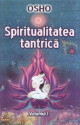 Spiritualitatea Tantrica Vol. 1 - Osho
