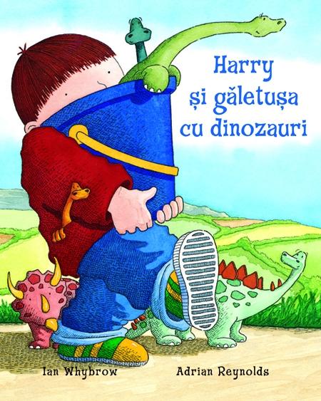 Harry si galetusa cu dinozauri - Ian Whybrow