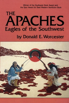 The Apaches, Volume 149: Eagles of the Southwest - Donald Worcester