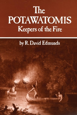 The Potawatomis: Keepers of the Fire - R. David Edmunds