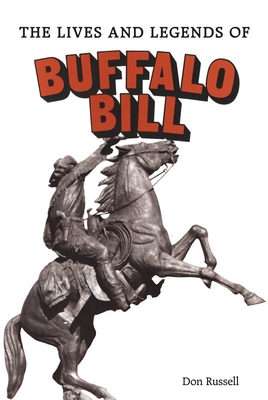 The Lives and Legends of Buffalo Bill: Native Peoples and Cattle Ranching in the American West - Don Russell