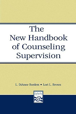 The New Handbook of Counseling Supervision - L. Dianne Borders