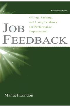 Poza produsului Job Feedback: Giving, Seeking, and Using Feedback for Performance Improvement - Manuel London