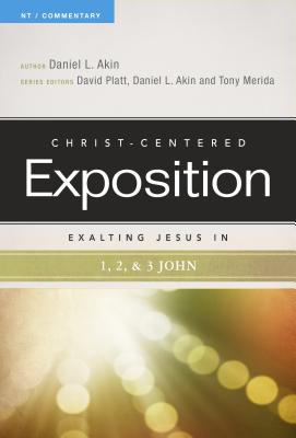 Exalting Jesus in 1,2,3 John - Daniel L. Akin