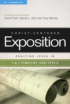 Exalting Jesus in 1 & 2 Timothy and Titus: Volume 1 - David Platt