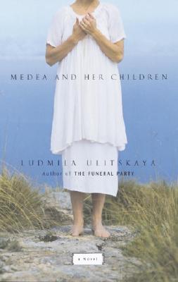 Medea and Her Children - Ludmila Ulitskaya