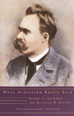 What Nietzsche Really Said - Robert C. Solomon