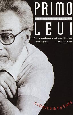 The Mirror Maker: Stories & Essays - Primo Levi