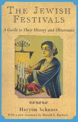 The Jewish Festivals: A Guide to Their History and Observance - Hayyim Schauss