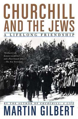 Churchill and the Jews: A Lifelong Friendship - Martin Gilbert