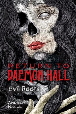 Return to Daemon Hall: Evil Roots - Andrew Nance
