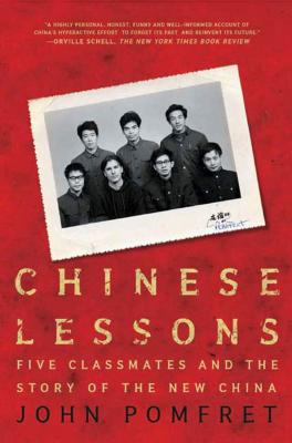 Chinese Lessons: Five Classmates and the Story of the New China - John Pomfret