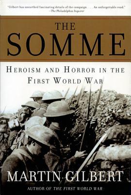 The Somme: Heroism and Horror in the First World War - Martin Gilbert