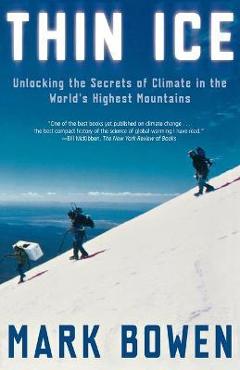 Coperta cărții 'Thin Ice: Unlocking the Secrets of Climate in the World's Highest Mountains - Mark Bowen'