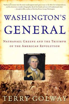 Washington's General: Nathanael Greene and the Triumph of the American Revolution - Terry Golway