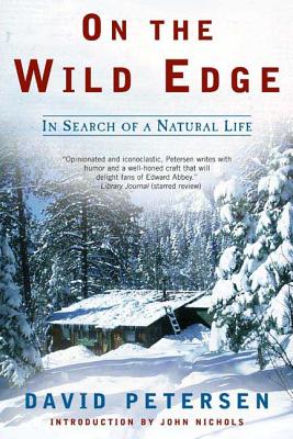 On the Wild Edge: In Search of a Natural Life - David Petersen