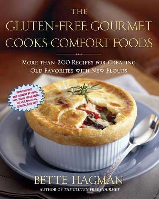 The Gluten-Free Gourmet Cooks Comfort Foods: Creating Old Favorites with the New Flours - Bette Hagman