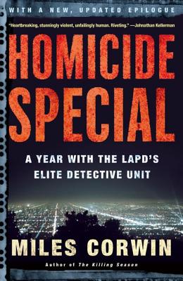 Homicide Special: A Year with the LAPD's Elite Detective Unit - Miles Corwin