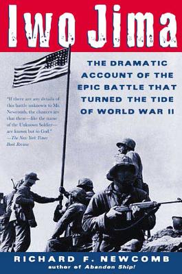 Iwo Jima: The Dramatic Account of the Epic Battle That Turned the Tide of World War II - Richard F. Newcomb