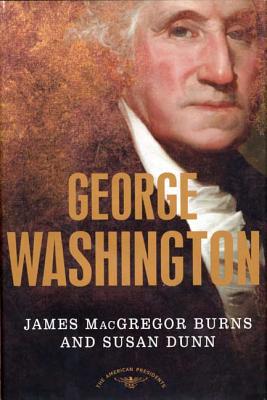 George Washington: The 1st President, 1789-1797 - James Macgregor Burns