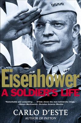 Eisenhower: A Soldier's Life - Carlo D'este