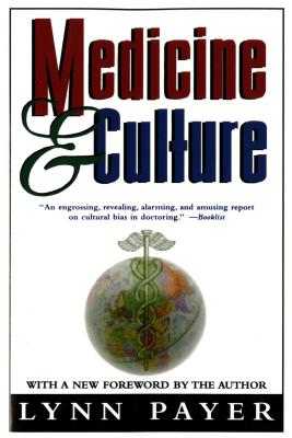 Medicine and Culture: Revised Edition - Lynn Payer