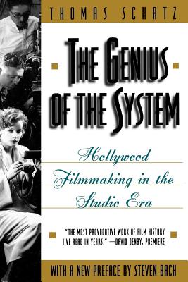 The Genius of the System: Hollywood Filmmaking in the Studio Era - Thomas Schatz