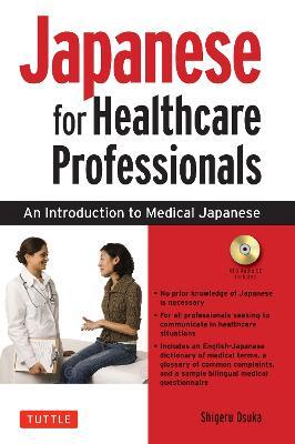 Japanese for Healthcare Professionals: An Introduction to Medical Japanese (Audio CD Included) - Shigeru Osuka