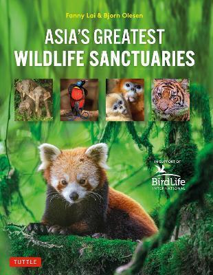 Asia's Greatest Wildlife Sanctuaries: In Support of Birdlife International - Fanny Lai