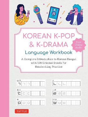 Korean K-Pop and K-Drama Language Workbook: A Complete Introduction to Korean Hangul with 108 Gridded Sheets for Handwriting Practice (Free Online Aud - Tuttle Studio