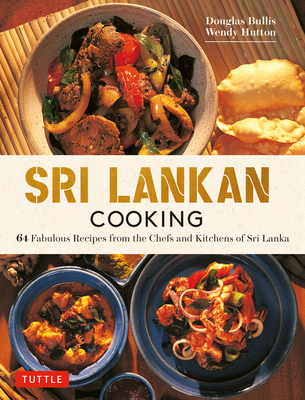 Sri Lankan Cooking: 64 Fabulous Recipes from the Chefs and Kitchens of Sri Lanka - Douglas Bullis