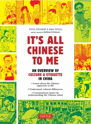 It's All Chinese to Me: An Overview of Culture & Etiquette in China - Pierre Ostrowski
