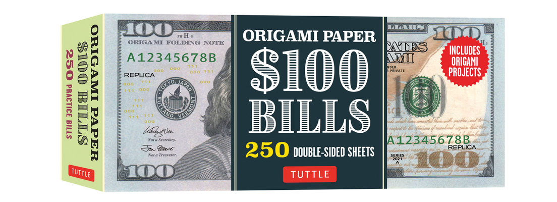 Origami Paper: One Hundred Dollar Bills: Origami Paper; 250 Double-Sided Sheets (Instructions for 4 Models Included) - Marc Kirschenbaum