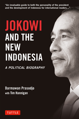 Jokowi and the New Indonesia: A Political Biography - Darmawan Prasodjo