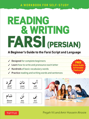 Reading & Writing Farsi (Persian): A Workbook for Self-Study: A Beginner's Guide to the Farsi Script and Language (Free Online Audio & Printable Flash - Pegah Vil