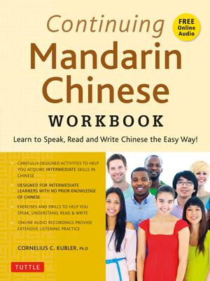 Continuing Mandarin Chinese Workbook: Learn to Speak, Read and Write Chinese the Easy Way! (Includes Online Audio) - Cornelius C. Kubler