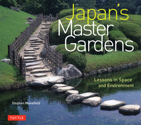 Japan's Master Gardens: Lessons in Space and Environment - Stephen Mansfield
