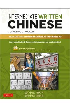 Coperta cărții 'Intermediate Written Chinese: Read and Write Mandarin Chinese as the Chinese Do (Includes MP3 Audio & Printable Pdfs) -'