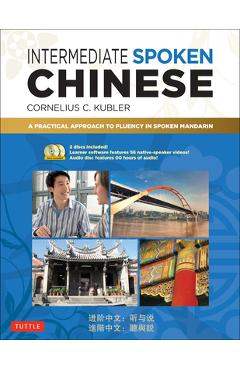 Coperta cărții 'Intermediate Spoken Chinese: A Practical Approach to Fluency in Spoken Mandarin (DVD and MP3 Audio CD Included) -'