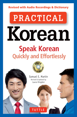 Practical Korean: Speak Korean Quickly and Effortlessly (Revised with Audio Recordings & Dictionary) - Samuel E. Martin