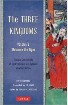 The Three Kingdoms, Volume 3: Welcome the Tiger: The Epic Chinese Tale of Loyalty and War in a Dynamic New Translation (with Footnotes) - Luo Guanzhong