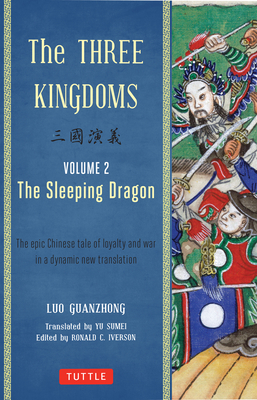 The Three Kingdoms, Volume 2: The Sleeping Dragon: The Epic Chinese Tale of Loyalty and War in a Dynamic New Translation (with Footnotes) - Lu Guanzhong